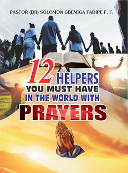 12 Helpers You Must Have in the World With Prayers
