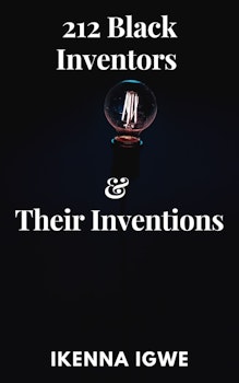 212 Black Inventors and Their Inventions