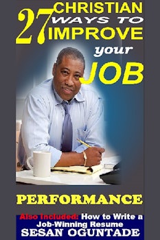 27 Christian Ways To Improve Your Job Performance