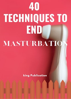 40 Techniques to End Masturbation