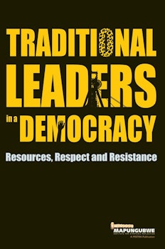 Traditional Leaders in a Democracy. Resources, Respect and Resistance