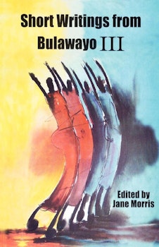 Short Writings from Bulawayo III
