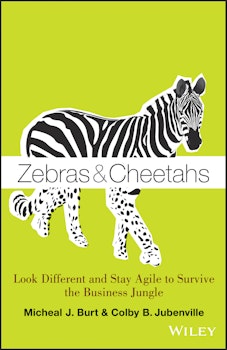Zebras and Cheetahs: Look Different and Stay Agile to Survive the Business Jungle