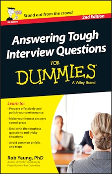 Answering Tough Interview Questions For Dummies - UK, 2nd UK Edition