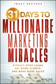 31 Days to Millionaire Marketing Miracles: Attract More Leads, Get More Clients, and Make More Sales