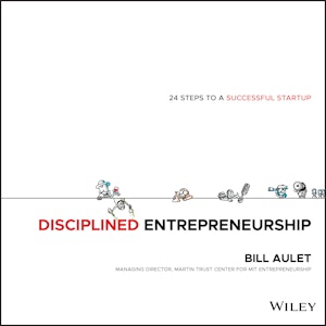 Disciplined Entrepreneurship: 24 Steps to a Successful Startup