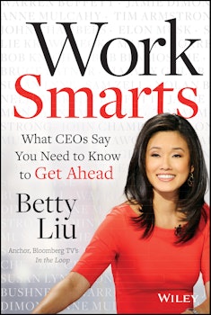 Work Smarts: What CEOs Say You Need To Know to Get Ahead