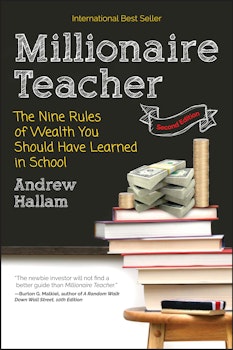 Millionaire Teacher: The Nine Rules of Wealth You Should Have Learned in School, 2nd Edition