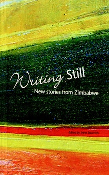Writing Still - New stories from Zimbabwe