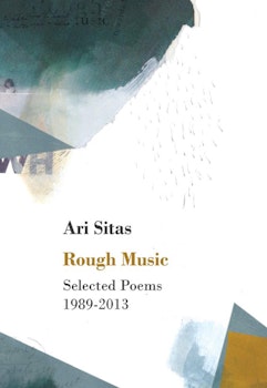 Rough Music. Selected Poems 1989-2013
