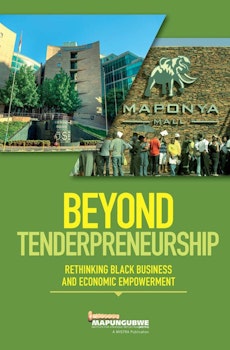 Beyond Tenderpreneurship. Rethinking Black Business and Economic Empowerment