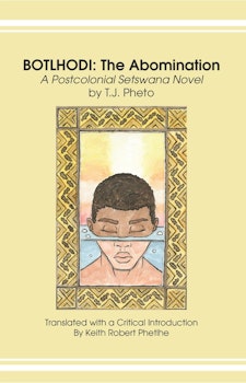 Botlhodi: The Abomination. A Postcolonial Setswana Novel by T.J. Pheto