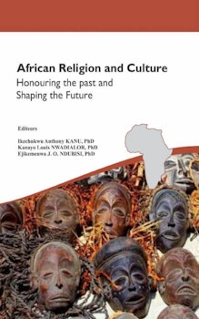 African Religion and Culture: Honouring the Past and Shaping the Future