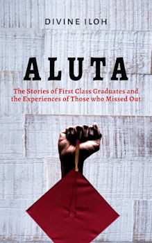 Aluta: The Stories of First Class Graduates...