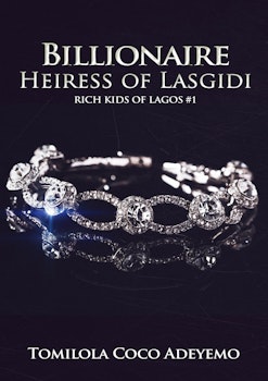 Billionaire Heiress of Lasgidi [Book #1 Rich Kids of Lagos]