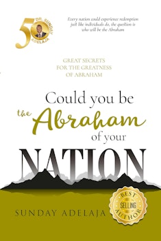 Could You Be The Abraham of Your Nation