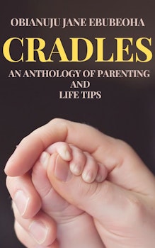 Cradles: An Anthology on Parenting and Life Tips