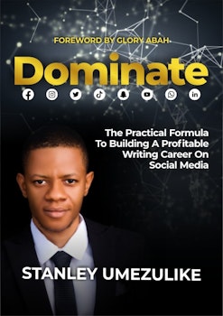 Dominate: The Practical Formula To Building A Profitable Writing Career On Social Media