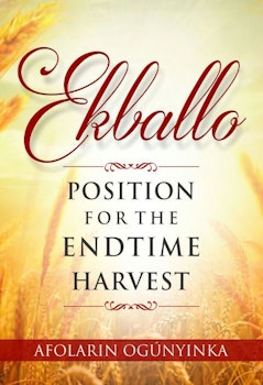 Ekballo - Position For End Time Harvest