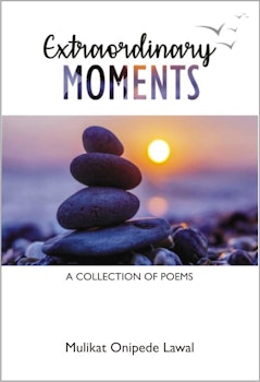 Extraordinary Moments: A Collection of Poems