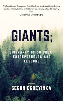 Giants: Biography of Fifty Great Entrepreneurs and Lessons