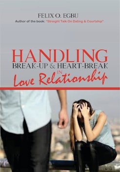 Handling Break Up and Heart Break in Love Relationship