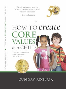How to Create Core Values in A Child