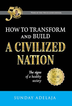 How to Transform and Build a Civilized Nation