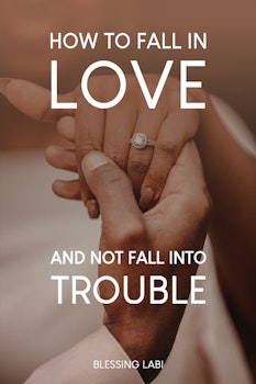 How to Fall in Love Without Falling into Trouble