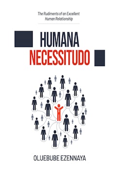 Humana Necessitudo: The Rudiments of an Excellent Human Relationship