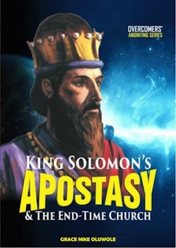 King Solomon's Apostasy & the End-Time Church