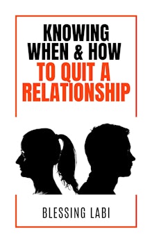 Knowing When and How to Quit A Relationship