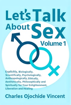 Let's Talk About Sex: For Your Enlightenment, Liberation and Healing: Volume One
