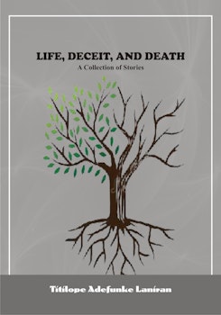 Life, Deceit, and Death: A Collection of Stories