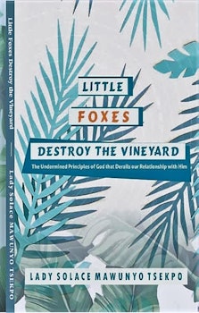 Little Foxes Destroy The Vineyard