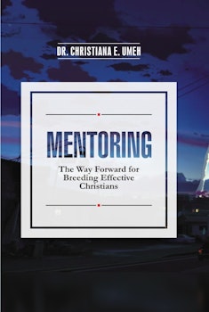 Mentoring: The Way Forward for Breeding Effective Christians