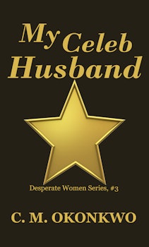 My Celeb Husband (Desperate Women Series, 3)