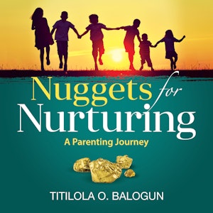 Nuggets for Nurturing, A Parenting Journey