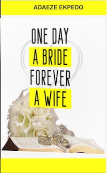 One Day A Bride, Forever A Wife