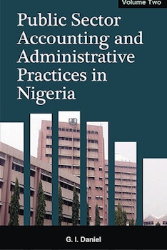 Public Sector Accounting and Administrative Practices in Nigeria Volume 2