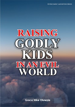Raising Godly Kids in an Evil World