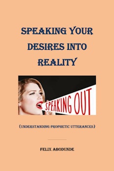 Speaking Your Desire Into Reality