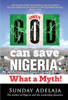Only God can save Nigeria: what a myth!
