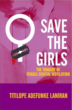 Save the Girls: The Tragedy of Female Genital Mutilation