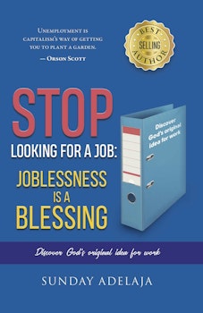 Stop Looking for a Job: Joblessness is a Blessing