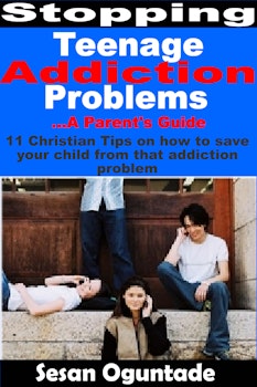 Stopping Teenage Addiction Problems - A Parent's Guide