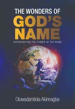 The Wonders of God's Name: Experiencing the Power in His Name