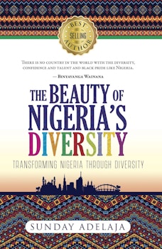 The Beauty of Nigeria's Diversity: Transforming Nigeria through diversity