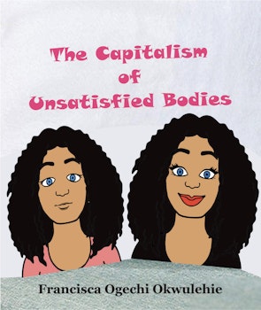 The Capitalism of Unsatisfied Bodies