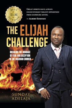 The Elijah Challenge: A Challenge to Nigerian G.O.s, Bishops, and Senior Pastors